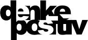 Denke positiv Denke positiv